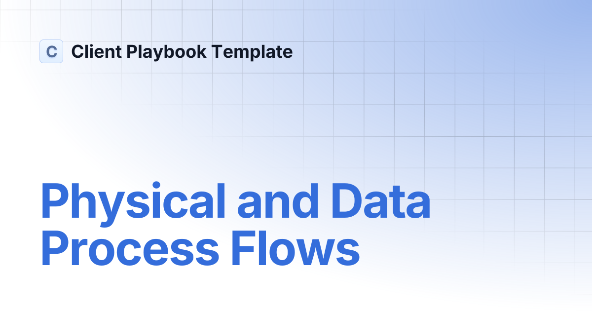 Physical and Data Process Flows | Client Playbook Template